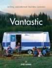 Image for Vantastic: van living, sustainable travel, food ideas, conversions