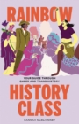 Image for Rainbow History Class: Your Guide Through Queer and Trans History