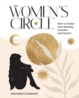 Image for Women&#39;s Circle: How to Gather With Meaning, Intention and Purpose