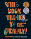 Image for This Book Thinks Ya Deadly!: A Celebration of Blak Excellence
