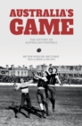 Image for Australia&#39;s Game: The History of Australian Football