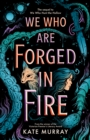 Image for We Who Are Forged in Fire