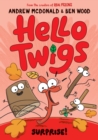 Image for Hello Twigs, Surprise!: A joyous graphic novel you can read aloud!