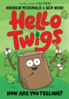 Hello Twigs, How Are You Feeling?: A Funny Graphic Novel You Can Read Aloud! - McDonald, Andrew