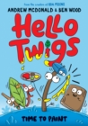 Image for Hello Twigs, Time to Paint: A hilarious graphic novel you can read aloud!