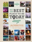 Image for The best place to be today  : 365 things to do &amp; the perfect day to do them