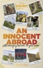 Image for An innocent abroad: life-changing trips from 35 great writers