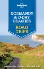 Image for Lonely Planet Normandy &amp; D-Day Beaches Road Trips