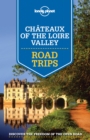 Image for Lonely Planet Chateaux of the Loire Valley Road Trips