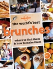 Image for The world&#39;s best brunches  : where to find them &amp; how to make them