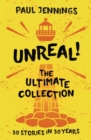 Image for Unreal! The Ultimate Collection:: 30 Stories in 30 Years