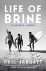 Image for Life of brine  : a surfer&#39;s journey