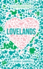 Image for Lovelands  : love is a wild and diverse land, every soul needs a map