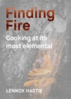 Image for Finding fire  : cooking at its most elemental