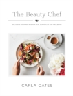 Image for The beauty chef  : delicious food for radiant skin, gut health and wellbeing