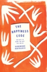 Image for The happiness code  : ten keys to being the best you can be