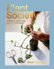 Image for Plant society  : create an indoor oasis for your urban space