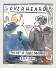 Image for Overheard  : the art of eavesdropping