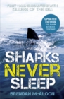 Image for Sharks Never Sleep : First-hand encounters with killers of the sea