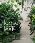 Image for Loose leaf  : plants, flowers, projects, inspiration