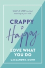 Image for Crappy to Happy: Love What You Do