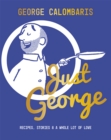 Image for Just George : Recipes, Stories &amp; A Whole Lot of Love
