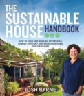 Image for The sustainable house handbook  : how to plan and build an affordable, energy-efficient and waterwise home for the future
