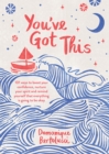 Image for You&#39;ve got this  : 101 ways to boost your confidence, nurture your spirit and remind yourself that everything is going to be okay