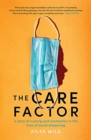 Image for The care factor  : a story of nursing and connection in the time of social distancing