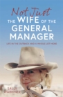 Image for Not just the wife of the general manager  : life in the outback and a whole lot more