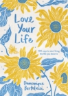 Image for Love Your Life : 100 Ways to Start Living the Life You Deserve