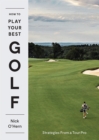 Image for How to play your best golf  : strategies from a tour pro