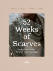 Image for 52 weeks of scarves  : beautiful patterns for year-round knitting