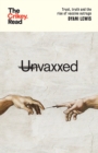 Image for Unvaxxed  : trust, truth and the rise of vaccine outrage