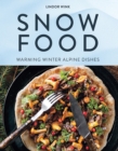 Image for Snow food  : warming winter alpine dishes