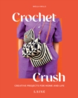 Image for Crochet crush  : creative projects for home and life