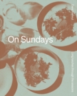 Image for On Sundays  : long lunches through the seasons