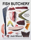 Image for Fish butchery  : mastering the catch, cut and craft