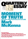 Image for Quarterly Essay 69 Moment of Truth: History and Australia&#39;s Future