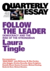 Image for Follow the Leader: Democracy and the Rise of the Strongman: Quarterly Essay 71
