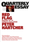 Image for Quarterly Essay 76 Red Flag: Waking Up to China&#39;s Challenge