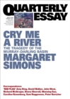 Image for Cry Me A River: The Tragedy of the Murray-Darling Basin: Quarterly Essay 77