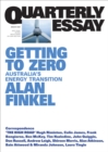 Image for Quarterly Essay 81 Getting to Zero: Australia&#39;s Energy Transition