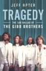 Image for Tragedy: The Sad Ballad of the Brothers Gibb