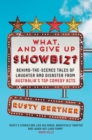 Image for What, and Give Up Showbiz?: Behind the Scenes Tales of Laughter and Disaster