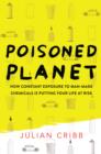 Image for Poisoned planet  : how constant exposure to man-made chemicals is putting your life at risk