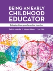 Image for Being an Early Childhood Educator : Bringing theory and practice together