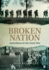 Image for Broken nation  : Australians in the Great War