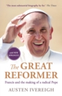 Image for The great reformer  : Francis and the making of a radical pope