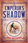Image for The emperor&#39;s shadow  : Bonaparte, Betsy and the Balcombes